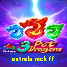 estrela nick ff